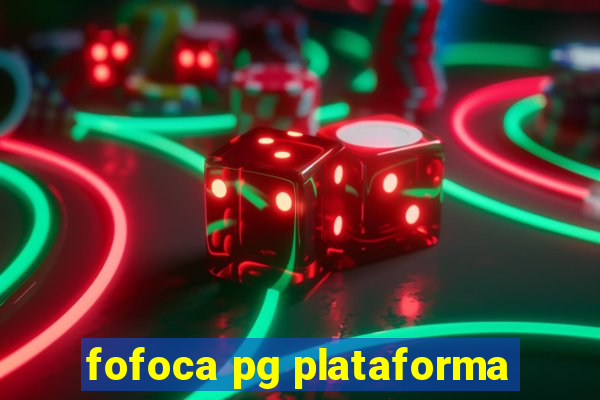 fofoca pg plataforma